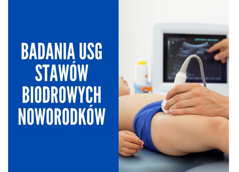 Badania USG stawów biodrowych noworodków